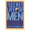The Secret Life of Men: A Practical Guide to Helping Men Discover Health, Happiness and Deeper Personal Relationships - Paperback