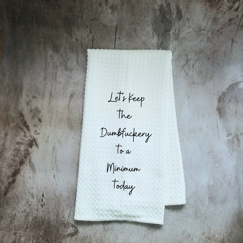 Dumbfuckery Humorous Dish Towel | Funny Kitchen Towel with Sarcastic Quote | Decorative Hand Towel for Hostess Gift