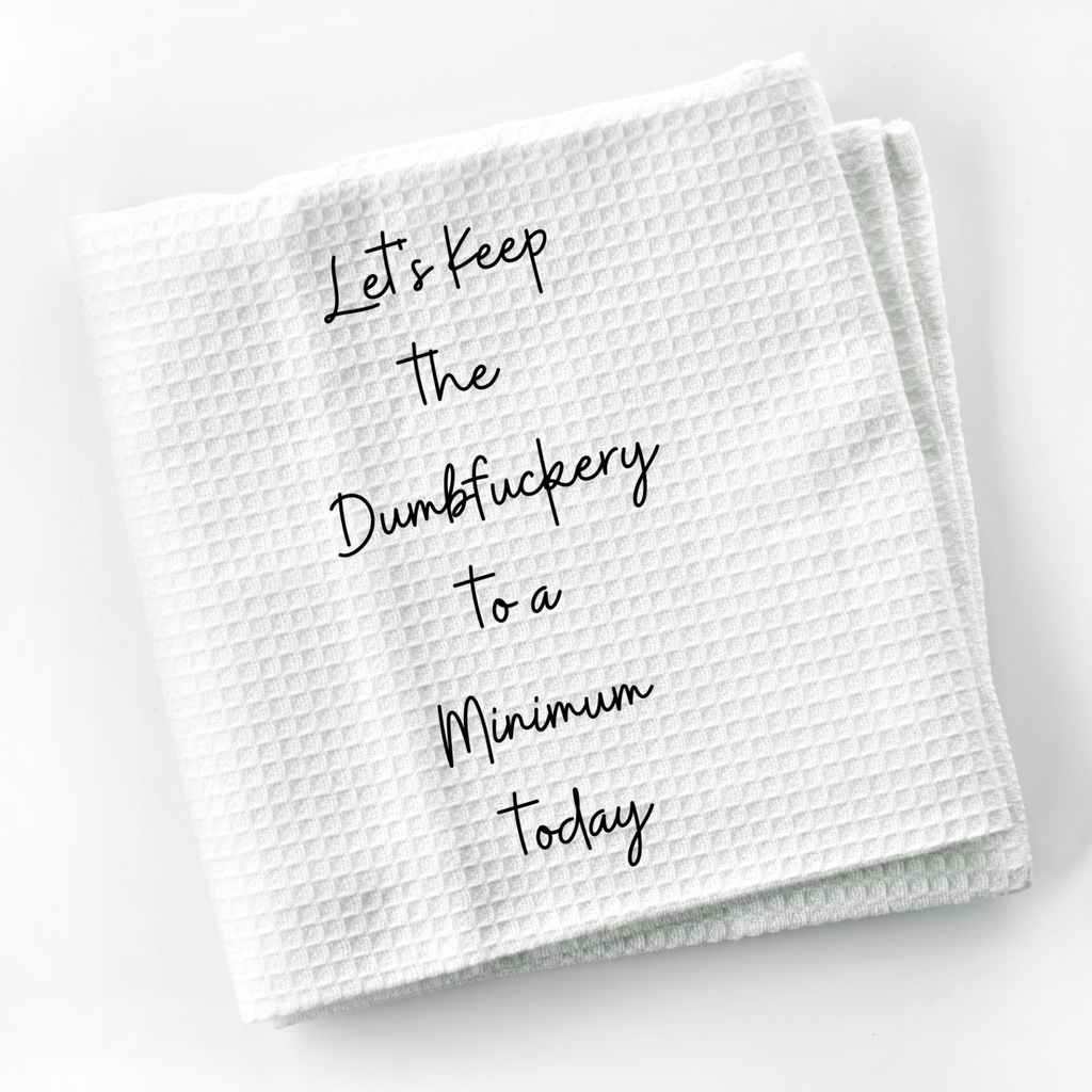 Dumbfuckery Humorous Dish Towel | Funny Kitchen Towel with Sarcastic Quote | Decorative Hand Towel for Hostess Gift