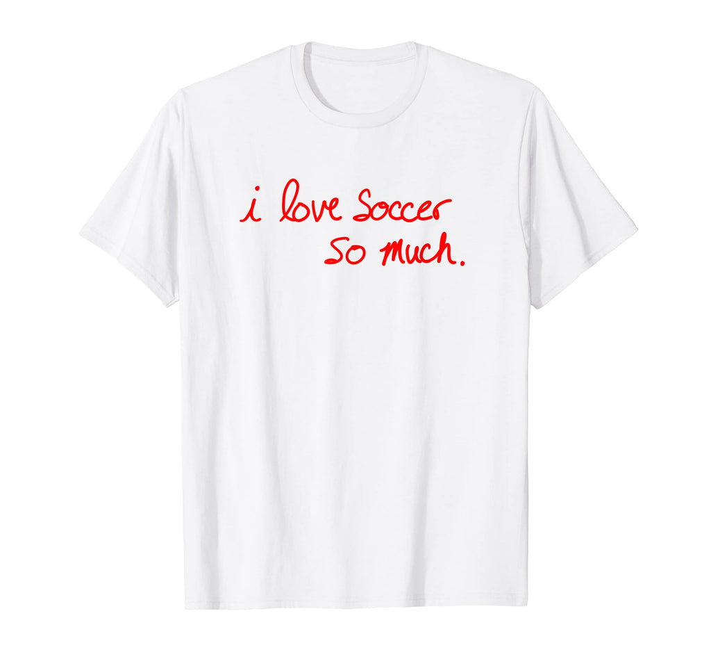 I Love Soccer So Much Austin Texas T-Shirt - Aesthetic Graphic Men Women