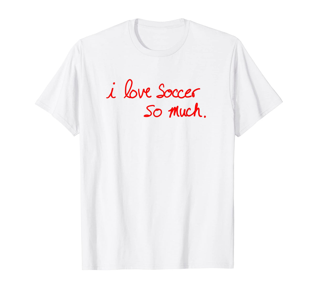 I Love Soccer So Much Austin Texas T-Shirt - Aesthetic Graphic Men Women