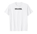 That Says Coach T-Shirt - Minimalist Print Unisex
