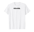 That Says Coach T-Shirt - Minimalist Print Unisex