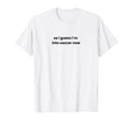 Funny So I Guess Im Into Soccer Now T-Shirt - Aesthetic Graphic for Adults