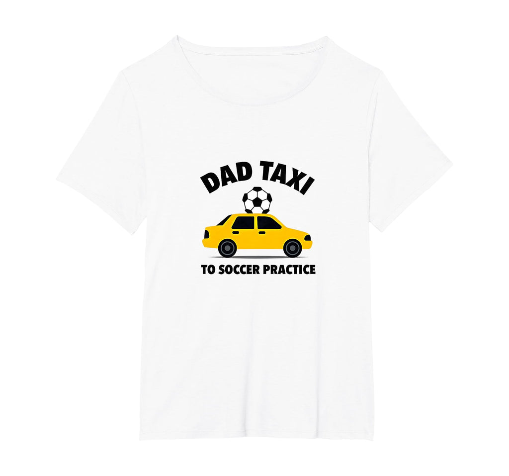 Dad Taxi To Soccer Practice Funny T-Shirt - Unique Graphic for Adults