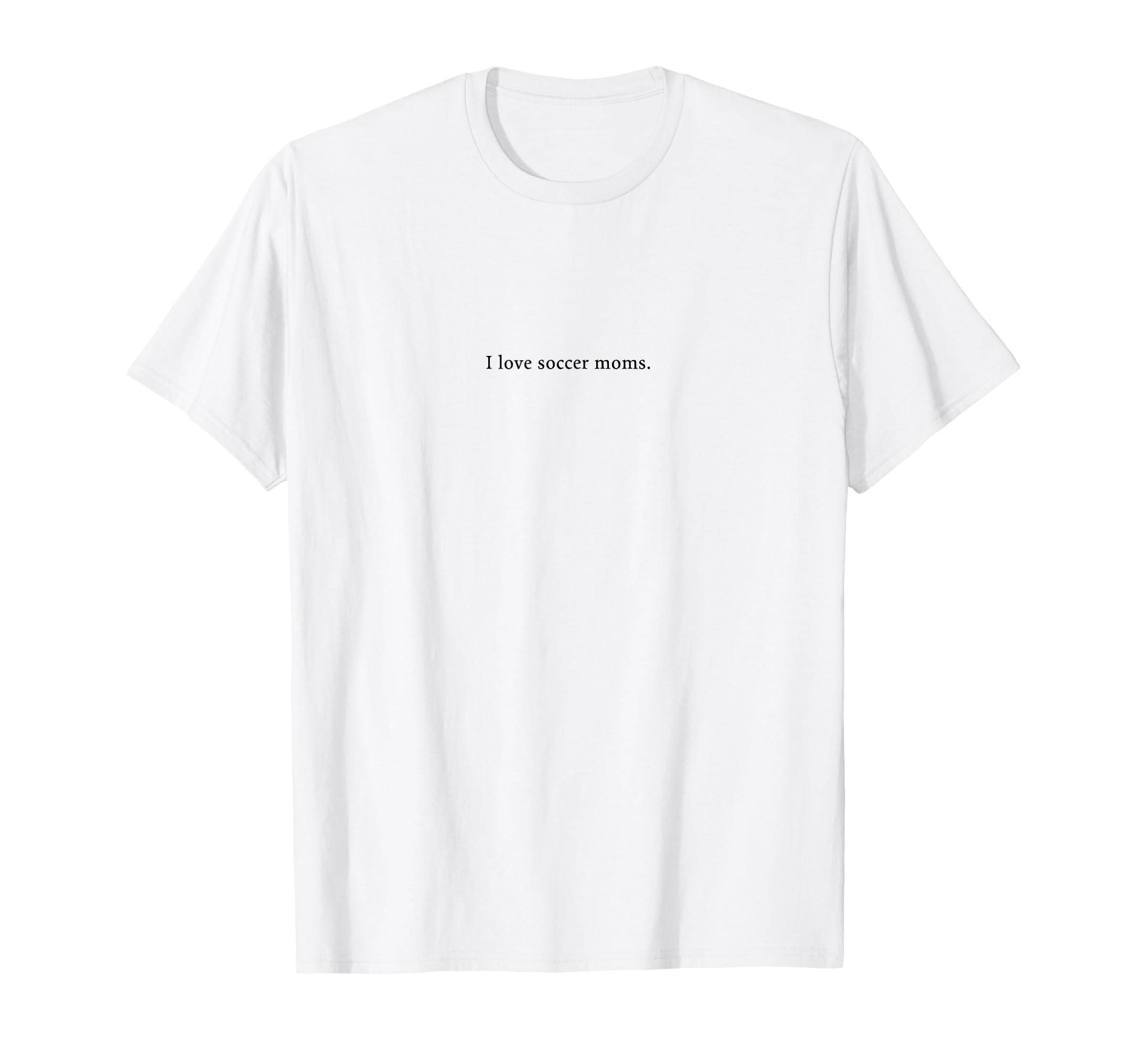 I Love Soccer Moms Funny And T-Shirt - Casual Everyday Wear for Adults