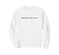 Apparently I Like Soccer Funny Mom Sweatshirt - Unique Graphic for Adults