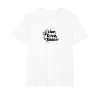 Live Love Soccer Womens Sports Passion T-Shirt - Minimalist Print Unisex