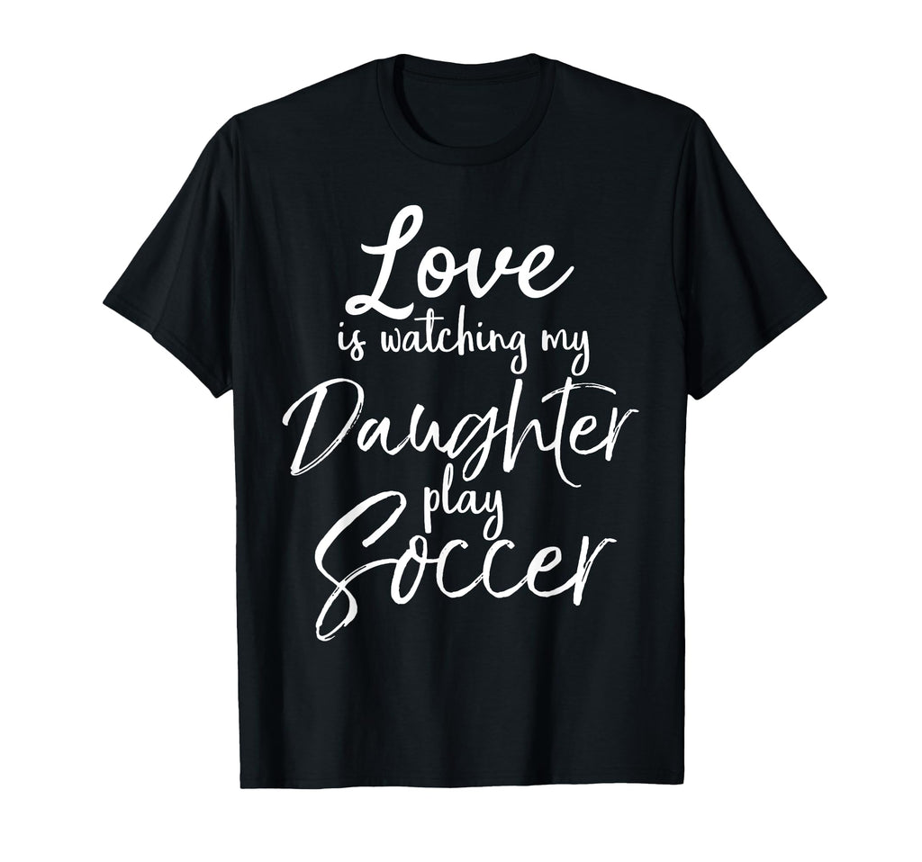 Dad Soccer Mom Gift Love Is Watching My T-Shirt - Graphic Print for Adults