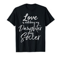 Dad Soccer Mom Gift Love Is Watching My T-Shirt - Graphic Print for Adults