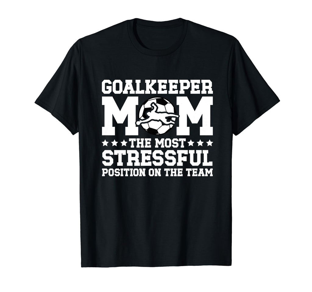 Funny Soccer Goalkeeper Mom Soccer T-Shirt - Casual Everyday Wear Unisex