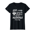 Soccer Only Loves His Ball And His Mamma T-Shirt - Graphic Print Unisex