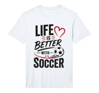 Football Collection Life Is Better T-Shirt - Novelty Apparel Men Women