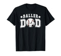 Baller Dad Soccer Baseball Dad T-Shirt - Novelty Apparel for Adults