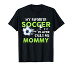 Soccer Mommy My Favorite Player T-Shirt - Casual Everyday Wear Unisex