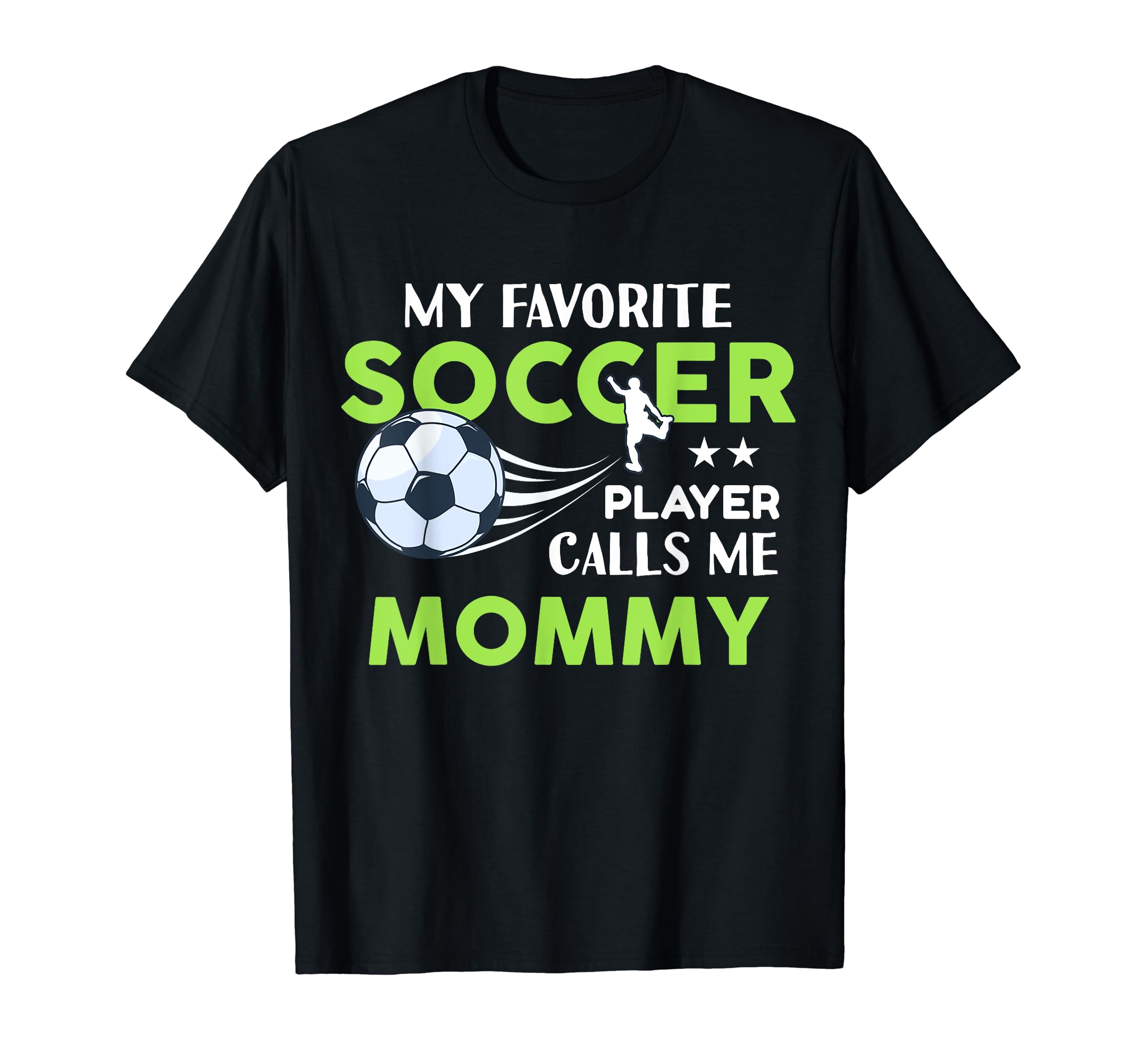 Soccer Mommy My Favorite Player T-Shirt - Casual Everyday Wear Unisex