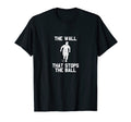 Funny Soccer Player Wall That Stops Ball T-Shirt - Custom Art Print Unisex