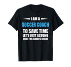 Soccer Coach I Am Always Right Funny T-Shirt - Streetwear Style Men Women