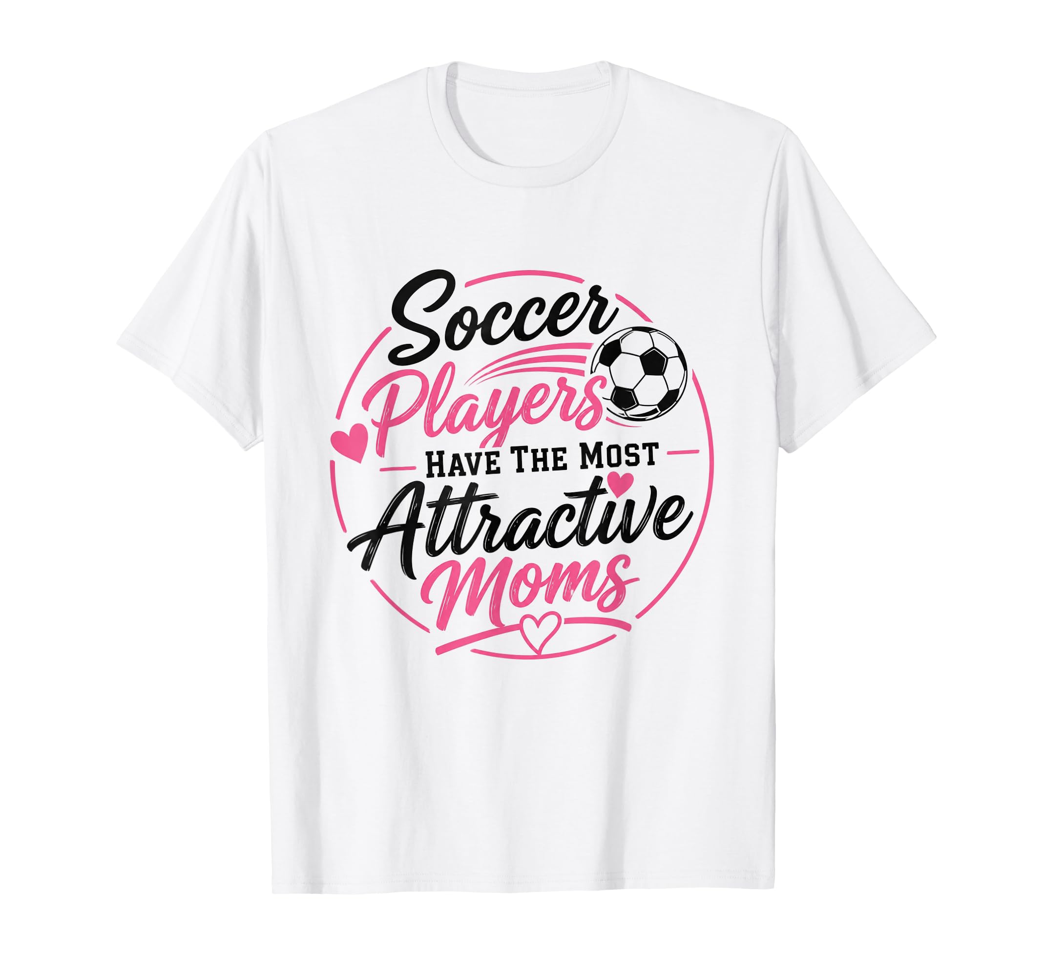 Soccer Players Have Most Attractive T-Shirt - Aesthetic Graphic Unisex
