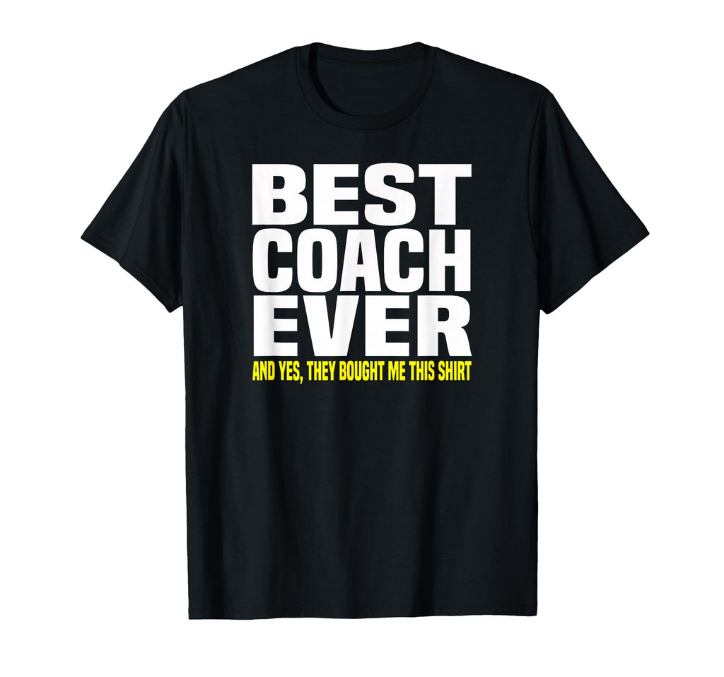 Best Coach Ever Yes They Bought Me T-Shirt - Minimalist Print for Adults