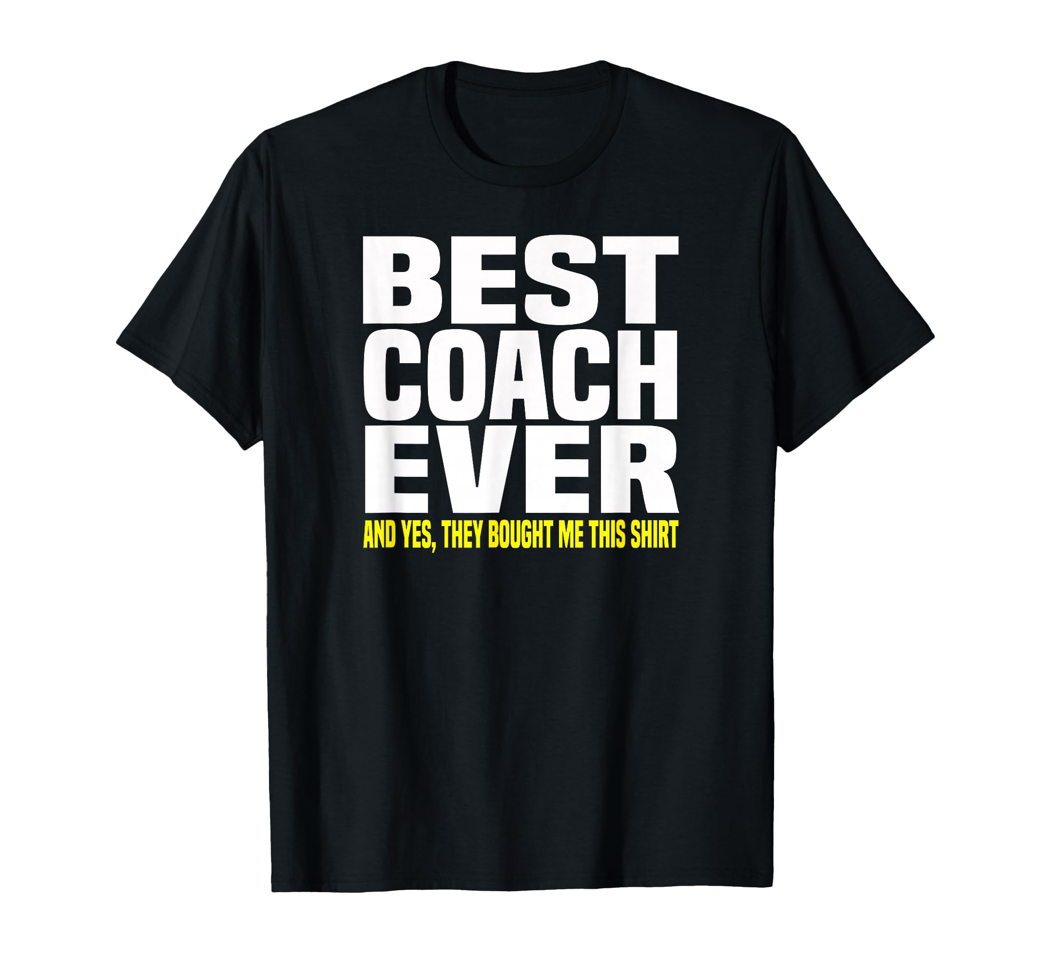 Best Coach Ever Yes They Bought Me This T-Shirt - Aesthetic Graphic Unisex