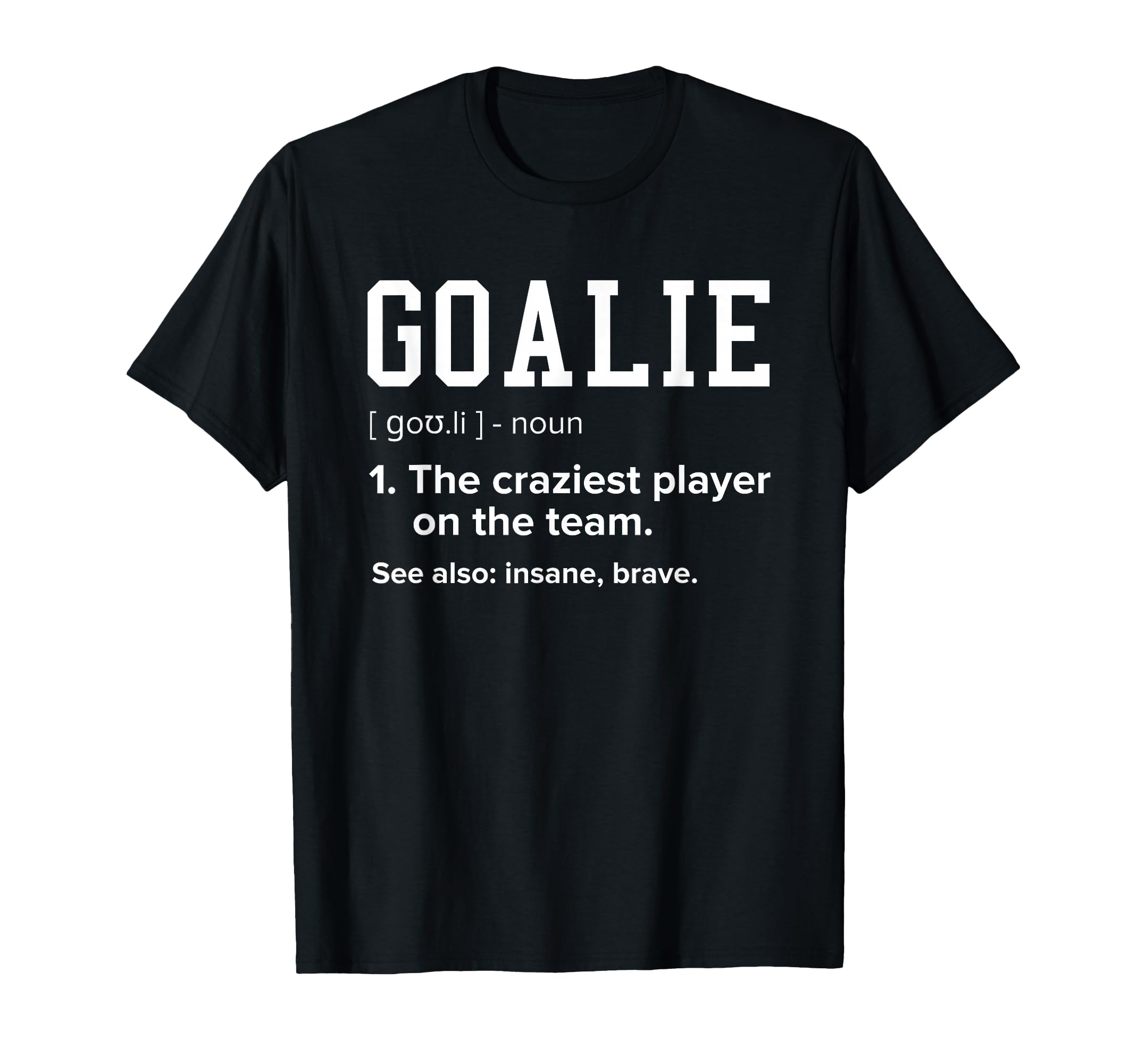 Goalie Definition Funny Soccer Hockey T-Shirt - Minimalist Print Unisex