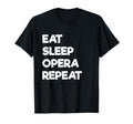 Eat Sleep Opera Repeat Funny Musical T-Shirt - Streetwear Style Men Women