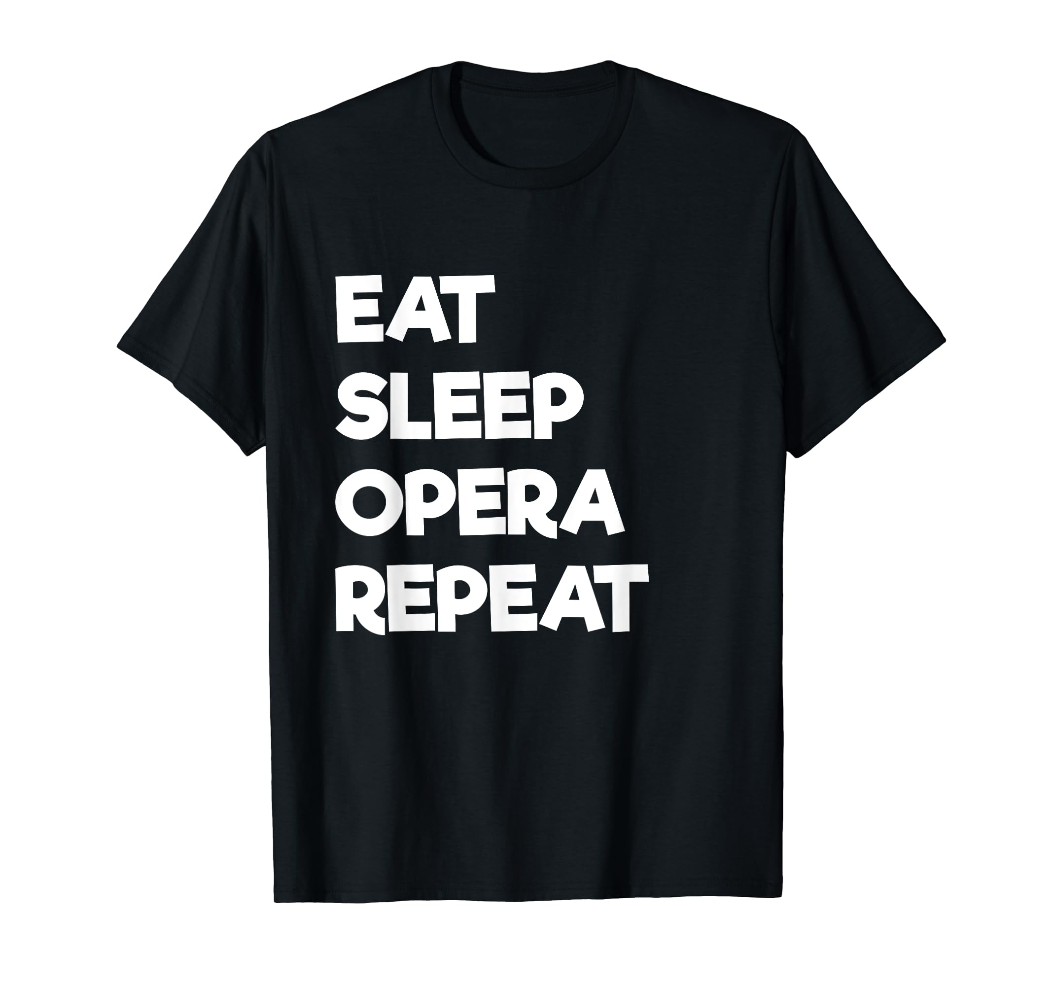 Eat Sleep Opera Repeat Funny Musical T-Shirt - Streetwear Style Men Women