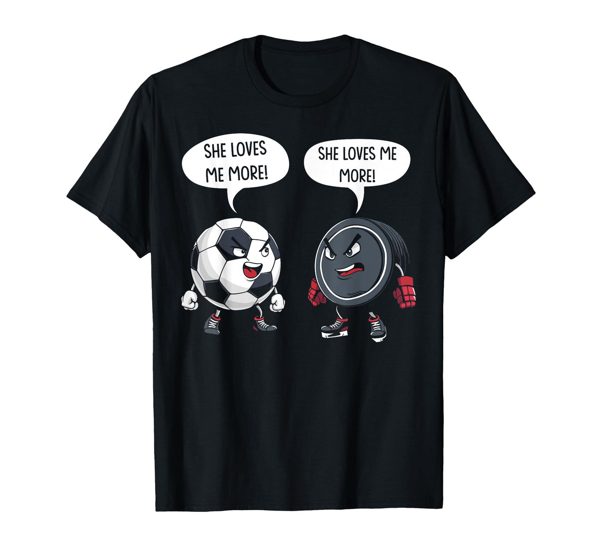 Soccer Hockey She Loves Me More T-Shirt - Fun Novelty Design Unisex