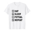 Eat Sleep Futsal Repeat Indoor Soccer T-Shirt - Unique Graphic Unisex