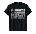 Eat Sleep Soccer Repeat Funny T-Shirt - Unique Graphic Men Women