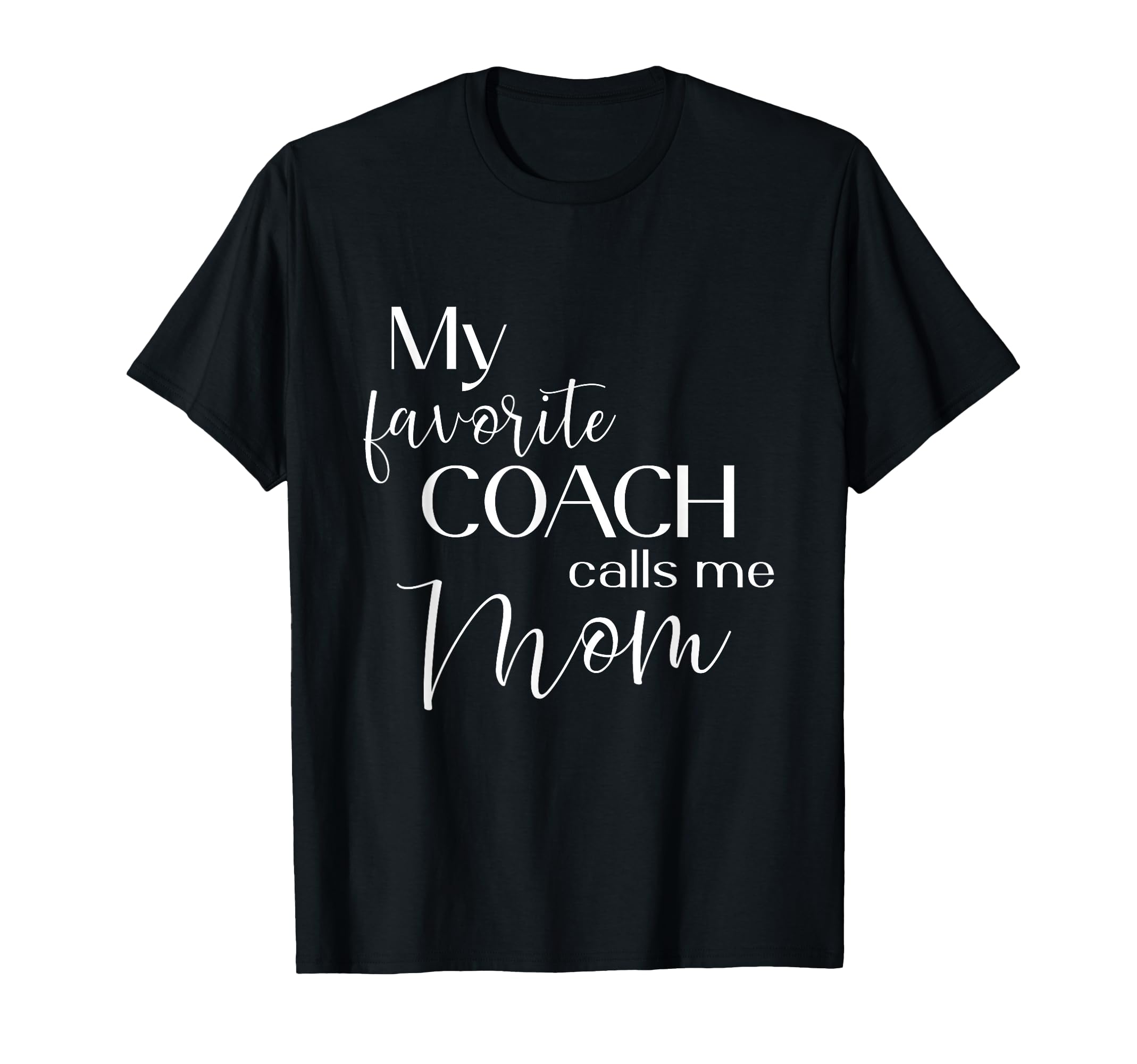 My Favorite Coach Calls Me Mom T-Shirt - Trendy Graphic Unisex
