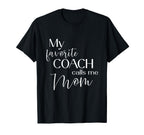 My Favorite Coach Calls Me Mom T-Shirt - Aesthetic Graphic Unisex