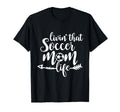 Living That Soccer Mom Life Football Lover T-Shirt - Unique Graphic Unisex