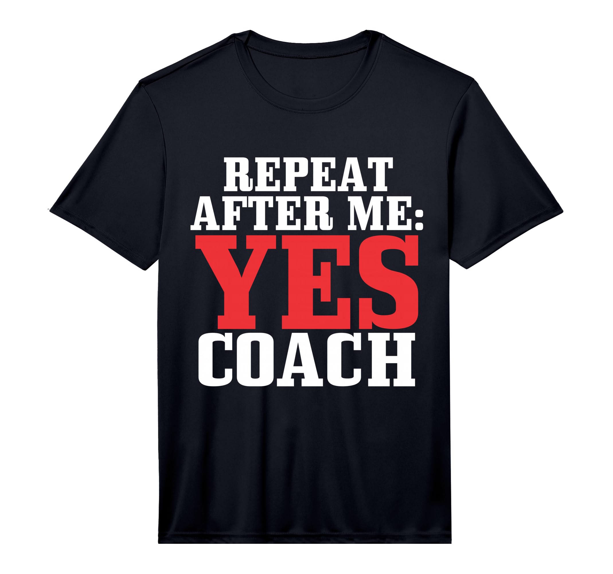 Repeat After Me Yes Coach Baseball T-Shirt - Custom Art Print Men Women