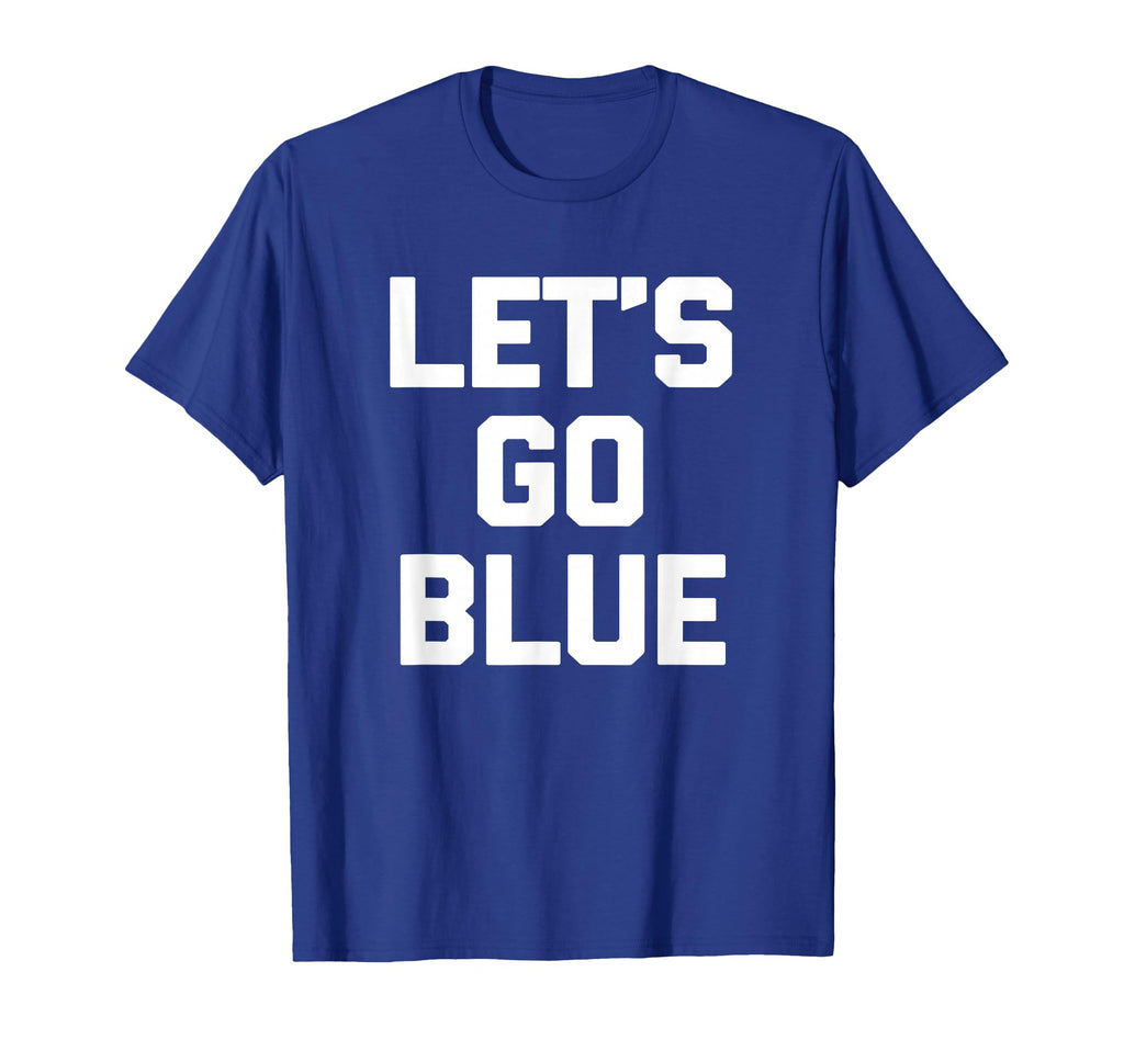 Lets Go Blue Funny Mom Dad Sports T-Shirt - Casual Everyday Wear Unisex
