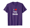 I Love You Mama T-Shirt - Graphic Print Men Women
