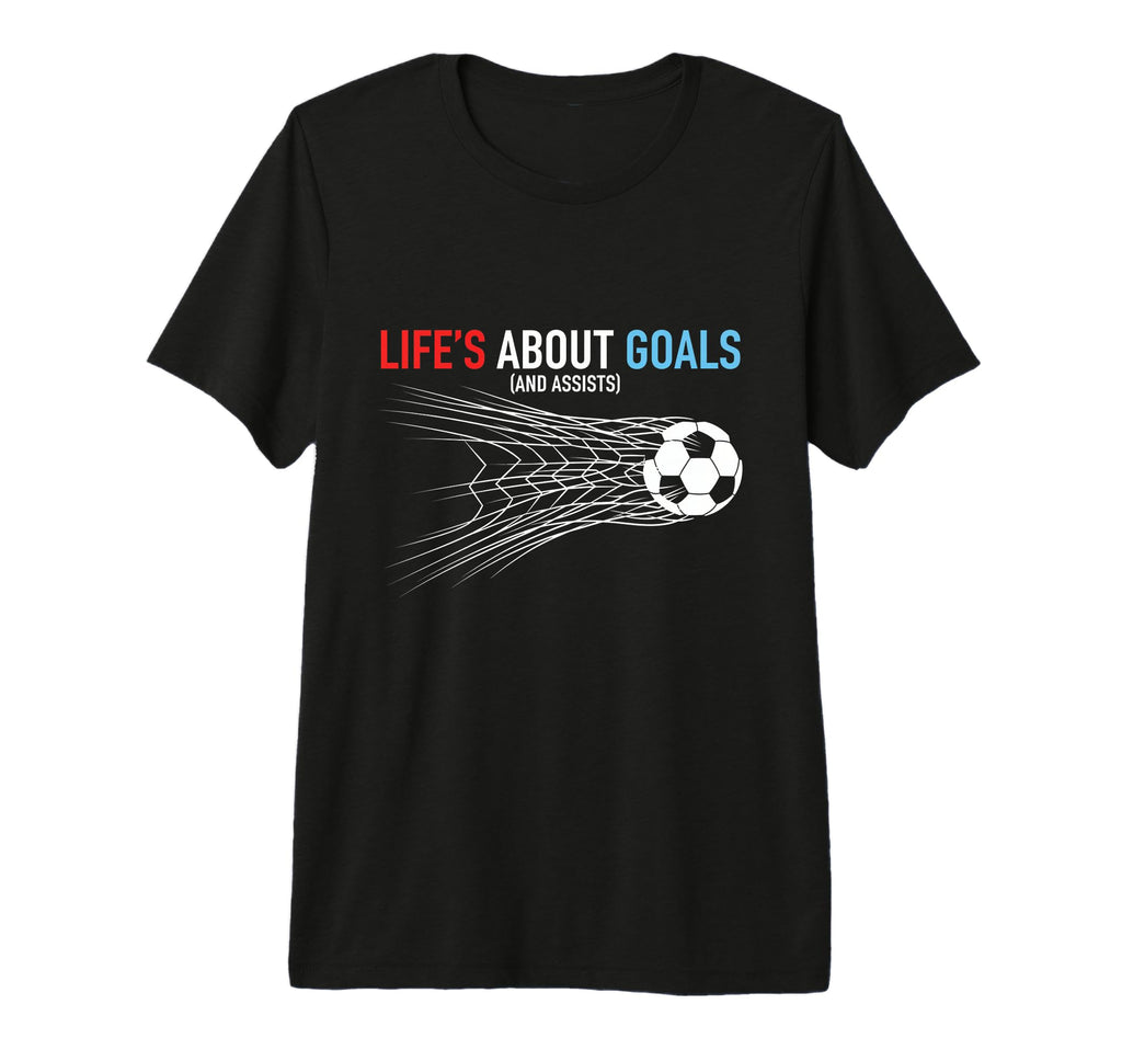 Lifes About Goals And Assists Soccer T-Shirt - Unique Graphic for Adults