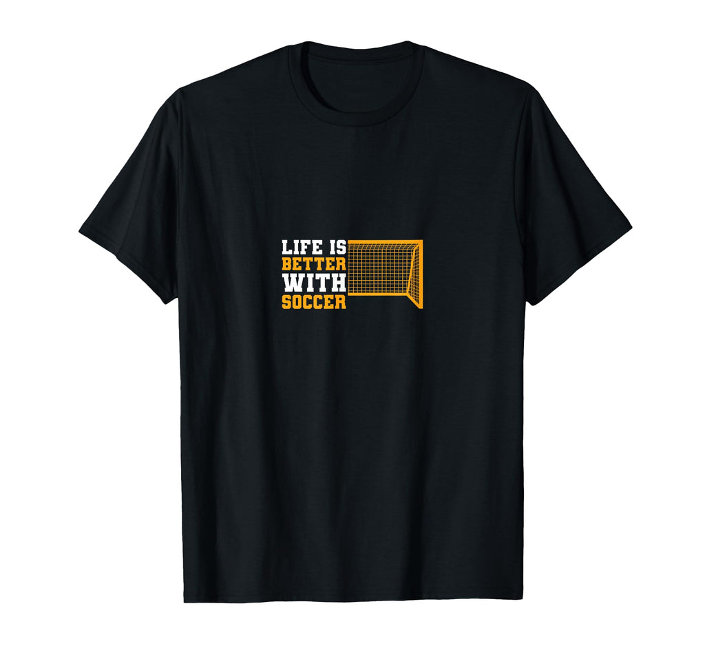 Sport Life Is Better Soccer T-Shirt - Fun Novelty Design Unisex