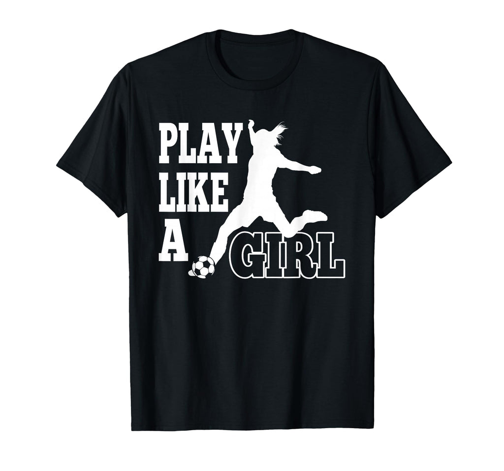 Play Like Football Or Soccer Ball T-Shirt - Novelty Apparel Men Women