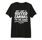 Not Just Soccer Mom Im Coach Team Player T-Shirt - Graphic Print Unisex