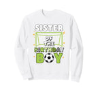 Sister Birthday Soccer Fan Sweatshirt - Fun Novelty Design for Adults