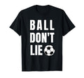 Funny Ball Dont Lie Soccer Futbol T-Shirt - Aesthetic Graphic Unisex