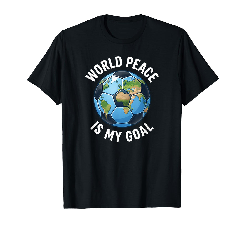 Soccer World Peace Is My Goal T-Shirt - Casual Everyday Wear for Adults