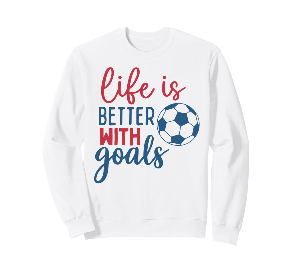 Soccer Fan Life Is Better Goals Soccer Sweatshirt - Trendy Graphic Unisex