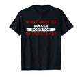 What Part Soccer Dont You Understand T-Shirt - Streetwear Style for Adults