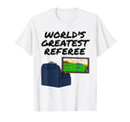 Worlds Greatest Referee Football T-Shirt - Streetwear Style Men Women