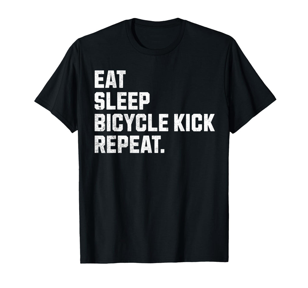 Eat Sleep Bicycle Kick Repeat T-Shirt - Casual Everyday Wear Men Women