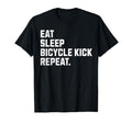 Eat Sleep Bicycle Kick Repeat T-Shirt - Casual Everyday Wear Men Women