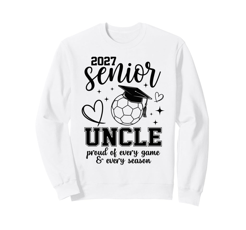 2027 Senior Soccer Uncle Proud Family Sweatshirt - Unique Graphic Unisex